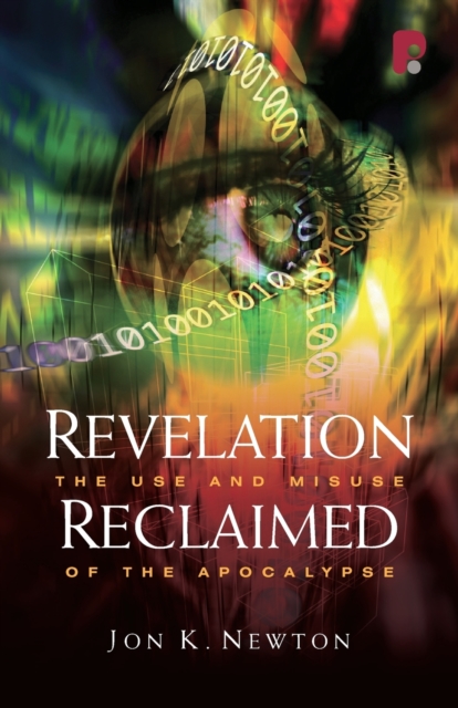 Revelation Reclaimed: The Use and Misuse of the Apocalypse - Jon Newton