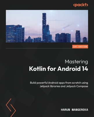 Coperta cărții 'Mastering Kotlin for Android 14: Build powerful Android apps from scratch using Jetpack libraries and Jetpack Compose -'