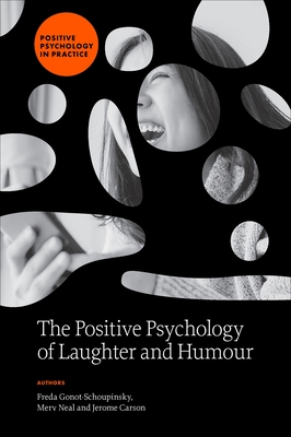 The Positive Psychology of Laughter and Humour - Freda Gonot-schoupinsky