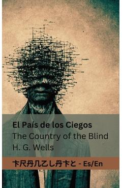 Coperta cărții 'El País de los Ciegos / The Country of the Blind: Tranzlaty Español English - Herbert George Wells'