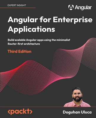 Coperta cărții 'Angular for Enterprise Applications - Third Edition: Build scalable Angular apps using the minimalist Router-first'