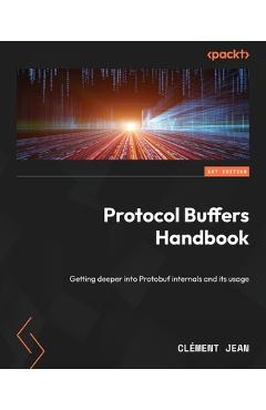 Coperta cărții 'Protocol Buffers Handbook: Getting deeper into Protobuf internals and its usage - Clément Jean'