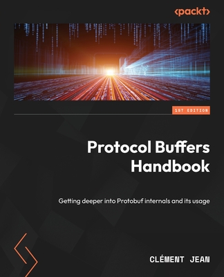 Coperta cărții 'Protocol Buffers Handbook: Getting deeper into Protobuf internals and its usage - Clément Jean'