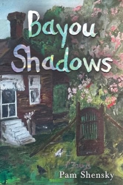 Bayou Shadows - Pam Shensky