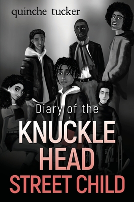 Diary of the Knuckle Head Street Child - Quinche Tucker