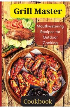 Coperta cărții 'Grill Master: Delicious Smoky Menu for Home Cooking Deliciousness - Emily Soto'