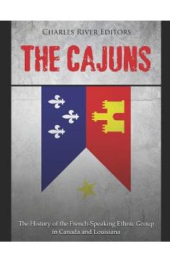 Coperta cărții 'The Cajuns: The History of the French-Speaking Ethnic Group in Canada and Louisiana - Charles River'