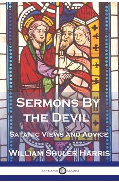 Coperta cărții 'Sermons by the Devil: Satanic Views and Advice - William Shuler Harris'