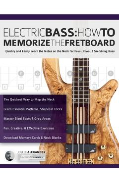 Coperta cărții 'Electric Bass: How To Memorize The Fretboard - Joseph Alexander'