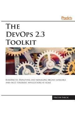Coperta cărții 'The DevOps 2.3 Toolkit - Viktor Farcic'