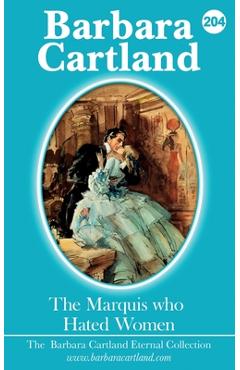 Coperta cărții '204.The Marquis Who Hated Woman - Barbara Cartland'