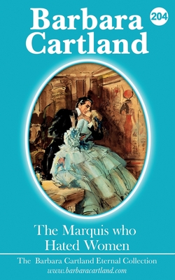 204.The Marquis Who Hated Woman - Barbara Cartland