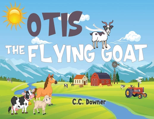 Otis the Flying Goat - C. C. Downer