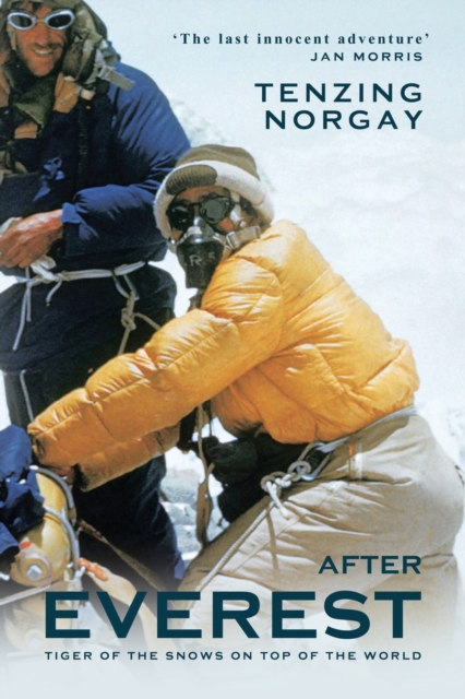After Everest: Tiger of the Snows on Top of the World - Tenzing Norgay