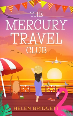 The Mercury Travel Club: A laugh-out-loud and utterly feel-good romance - Helen Bridgett