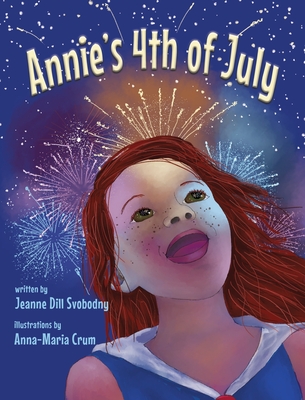 Annie's 4th of July - Jeanne Dill Svobodny