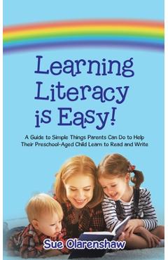 Coperta cărții 'Learning Literacy Is Easy!: A Guide to Simple Things Parents Can Do to Help Their Preschool-Aged Child Learn to Read'