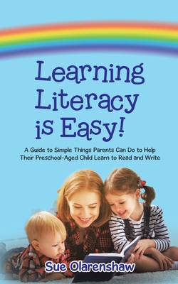 Coperta cărții 'Learning Literacy Is Easy!: A Guide to Simple Things Parents Can Do to Help Their Preschool-Aged Child Learn to Read'