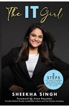 Coperta cărții 'The IT Girl: 3 Steps to Find Career Options for Young Women in Tech - Sheekha Singh'