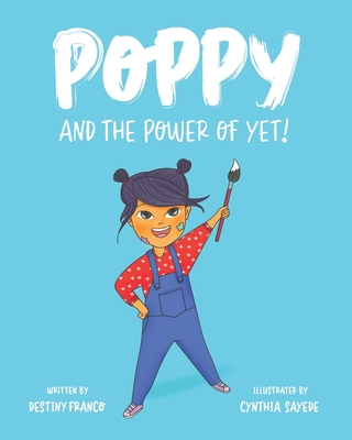 Poppy and the Power of Yet! - Cynthia Sayede