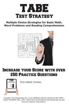 Coperta cărții 'TABE Test Strategy!: Winning Multiple Choice Strategies for the TABE Test! - Complete Test Preparation Inc'