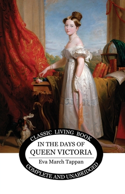 In the Days of Queen Victoria - Eva March Tappan