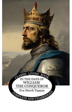 Coperta cărții 'In the Days of William the Conqueror - Eva March Tappan'