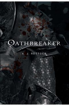 Coperta cărții 'Oathbreaker - A. J. Rettger'