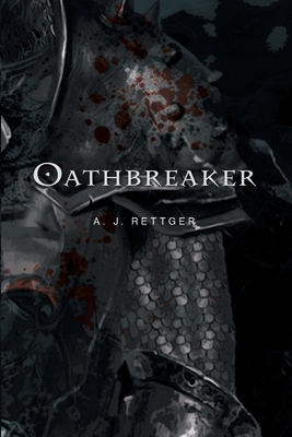 Oathbreaker - A. J. Rettger