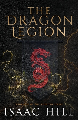 The Dragon Legion - Isaac Hill