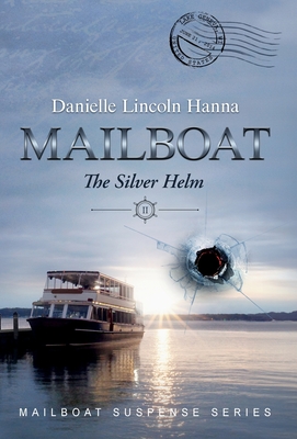 Mailboat II: The Silver Helm - Danielle Lincoln Hanna