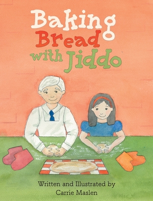 Baking Bread with Jiddo - Carrie Maslen