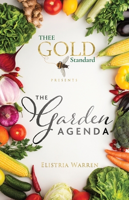 Thee Gold Standard Presents The Garden Agenda - Elistria Warren