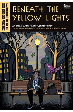 Coperta cărții 'Beneath the Yellow Lights: An Urban Fantasy Anthology - Jacob Jones-goldstein'