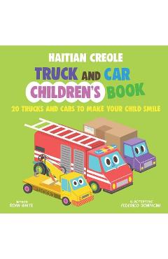 Coperta cărții 'Haitian Creole Truck and Car Children's Book: 20 Trucks and Cars to Make Your Child Smile - Federico Bonifacini'