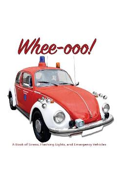 Coperta cărții 'Whee-ooo!: A Book of Sirens, Flashing Lights, and Emergency Vehicles - Daniel Schafer'