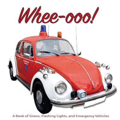 Coperta cărții 'Whee-ooo!: A Book of Sirens, Flashing Lights, and Emergency Vehicles - Daniel Schafer'