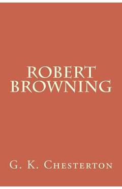 Coperta cărții 'Robert Browning - G. K. Chesterton'