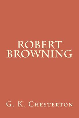 Robert Browning - G. K. Chesterton