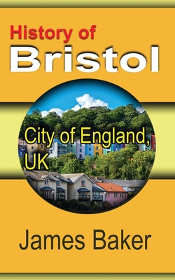 History of Bristol: City of England, UK - James Baker