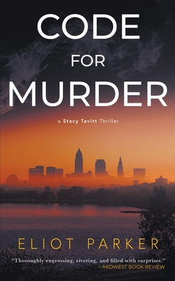 Code For Murder: A Stacy Tavitt Thriller - Eliot Parker