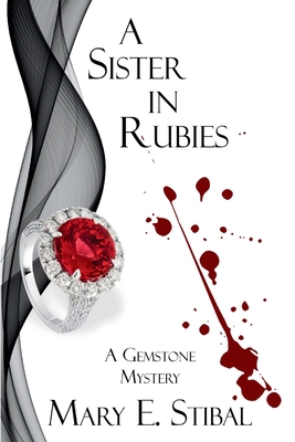 A Sister in Rubies: A Gemstone Mystery - Mary E. Stibal