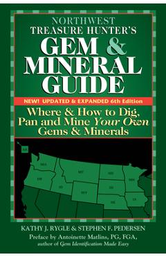 Poza produsului Northwest Treasure Hunter's Gem and Mineral Guide (6th Edition): Where and How to Dig, Pan and Mine Your Own Gems and Minerals - Kathy J. Rygle