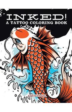 Coperta cărții 'Inked! A Tattoo Coloring Book - Jupiter Kids'