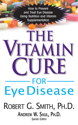 Coperta cărții 'The Vitamin Cure for Eye Disease: How to Prevent and Treat Eye Disease Using Nutrition and Vitamin Supplementation -'