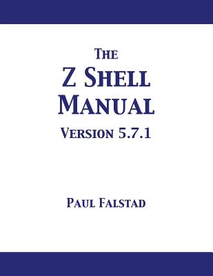 The Z Shell Manual: Version 5.7.1 - Paul Falstad