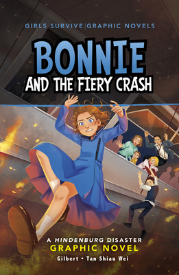 Bonnie and the Fiery Crash: A Hindenburg Disaster Graphic Novel - Wendy Tan Shiau Wei