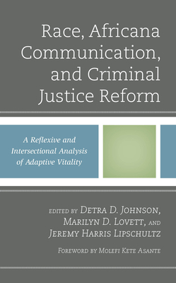 Race, Africana Communication, and Criminal Justice Reform: A Reflexive and Intersectional Analysis of Adaptive Vitality - Detra D. Johnson