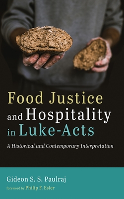 Food Justice and Hospitality in Luke-Acts - Gideon S. S. Paulraj