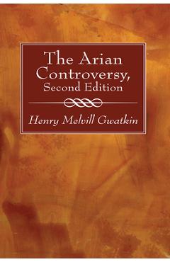 Coperta cărții 'The Arian Controversy, Second Edition - Henry M. Gwatkin'